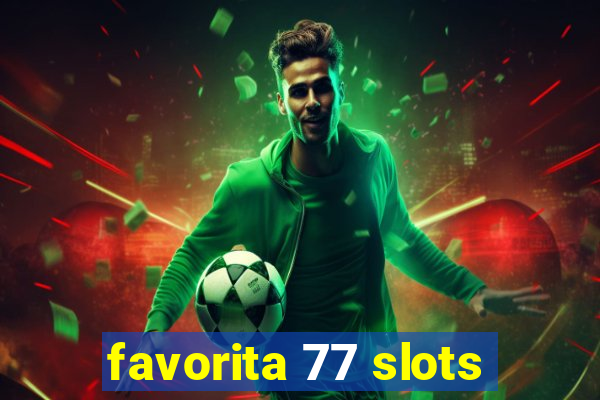 favorita 77 slots